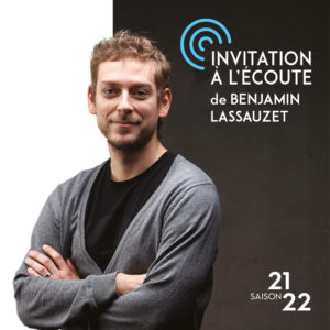 Invitations à l’écoute de Benjamin Lassauzet ┃ Saisons 21-22